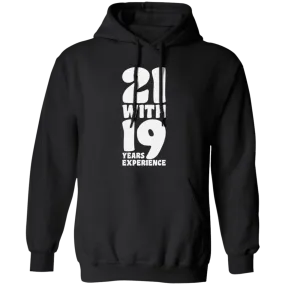 21 With 19 Years Experience, 21st Birthday, 21 Years Old, Happy Birthday Pullover Hoodie