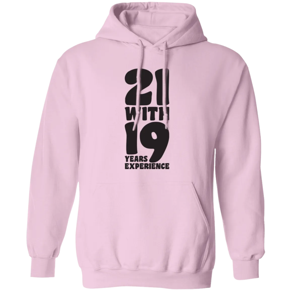 21 With 19 Years Experience, 21st Birthday, 21 Years Old Pullover Hoodie