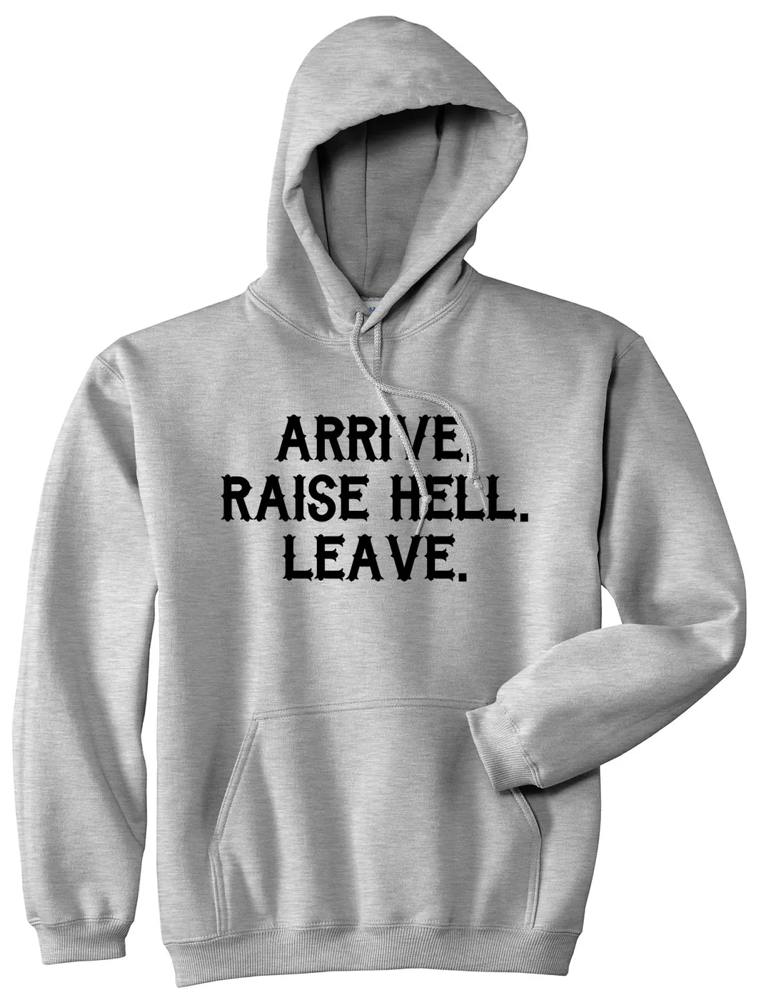 Arrive Raise Hell Leave Mens Pullover Hoodie