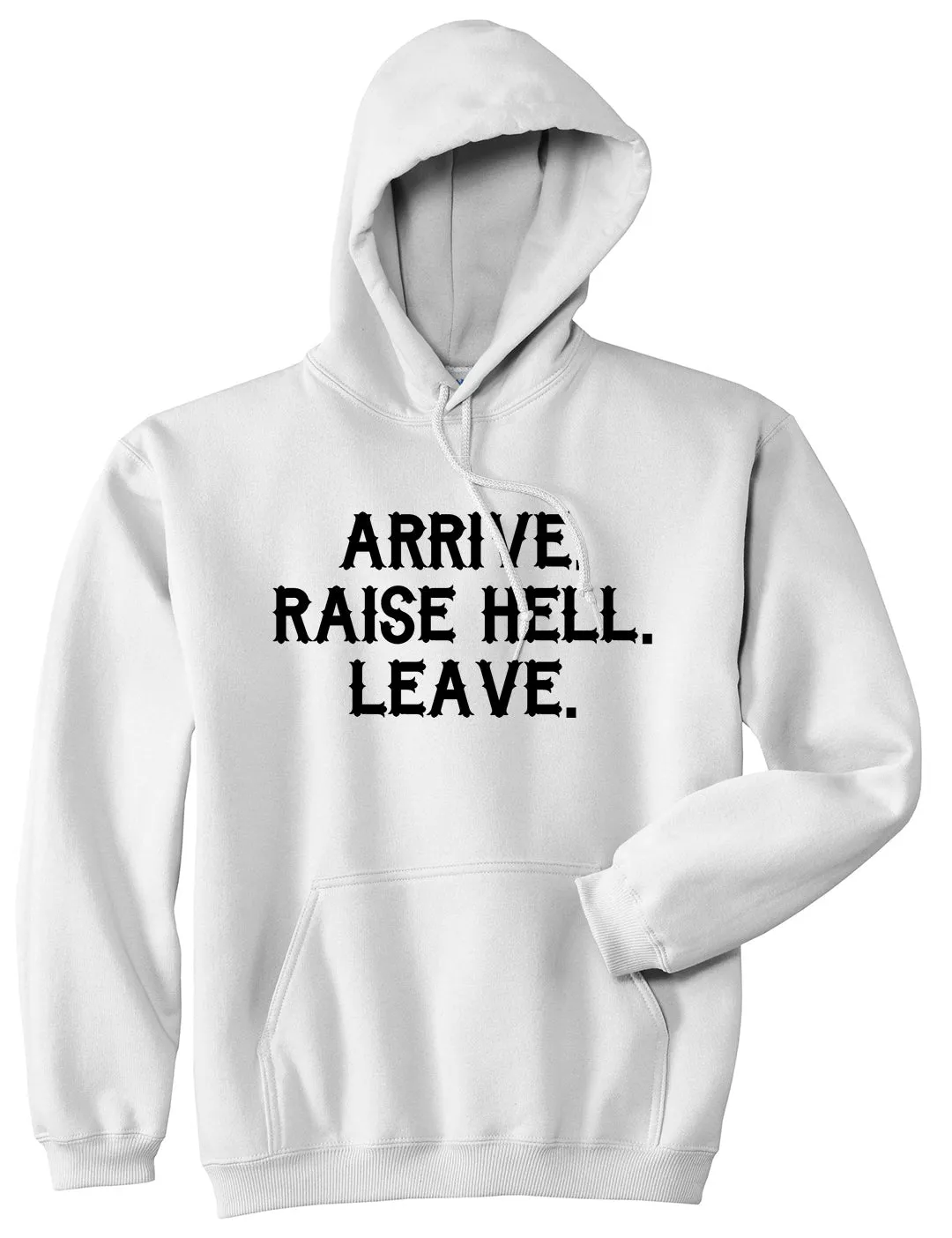 Arrive Raise Hell Leave Mens Pullover Hoodie