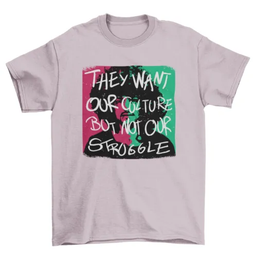 Culture, Not Struggle Tee