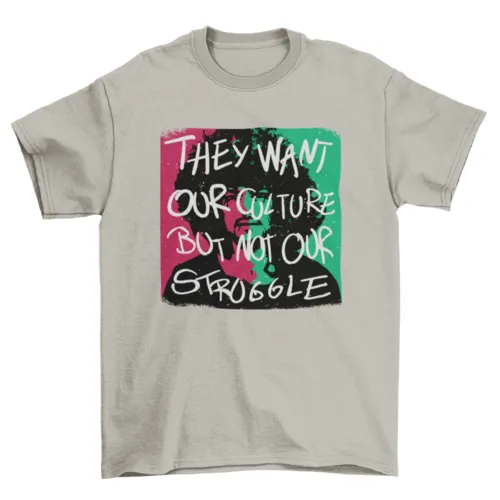 Culture, Not Struggle Tee