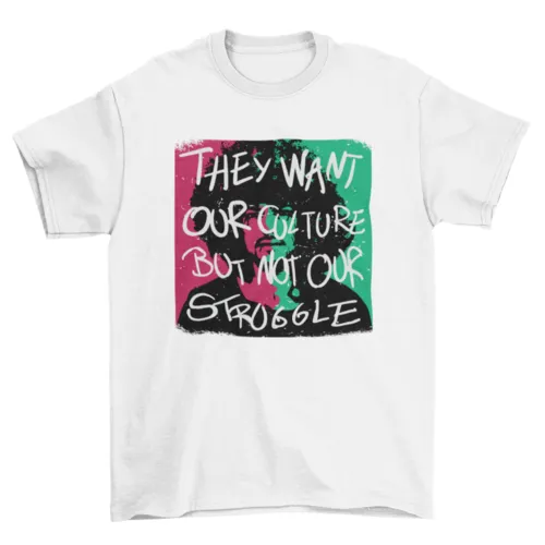 Culture, Not Struggle Tee