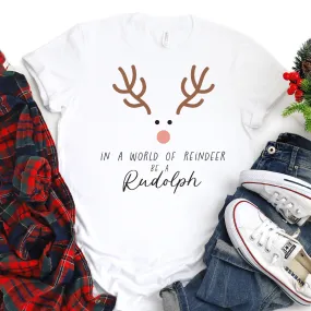 In A World Full Of Reindeer, Be A Rudolf Graphic Tshirt